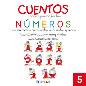 CUENTOS PARA APRENDER LOS NÚMEROS 5. LOS NÚMEROS CARDINALES, ORDINALES Y UNAS CU