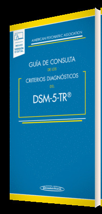 GUÍA DE CONSULTA DE LOS CRITERIOS DIAGNÓSTICOS DEL DSM-5- TR ®