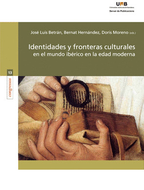 IDENTIDADES Y FRONTERAS CULTURALES EN EL MUNDO IB?RICO EN LA EDAD MODERNA