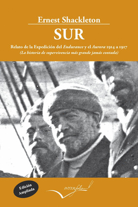SUR (RELATO DE LA EXPEDICIÓN DEL ENDURANCE Y DEL AURORA, 1914 A 1917)