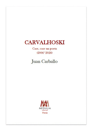 CARVALHOSKI. CASE, CASE UN POETA  (2006-2026)