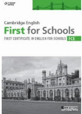 CAMBRIDGE ENGLISH. FIRST FOR SCHOOLS. FCE. FIRST CERTIFICATE IN ENGLISH FOR SCHOOLS