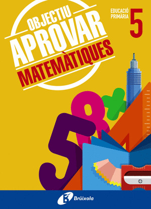 OBJECTIU APROVAR MATEMATIQUES 5 PRIMARIA