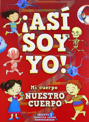 ASI SOY YO. MI CUERPO, NUESTRO CUERPO (INCLUYE UNA DIDACTICA LAMINA ROMPECABEZAS)