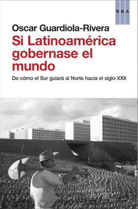 ¿QUE OCURRIRIA SI LATINOAMERICA GOBERNASE EL MUNDO?