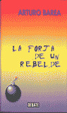 LA FORJA DE UN REBELDE