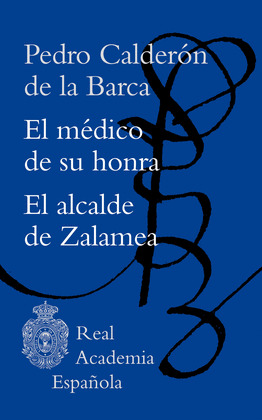 MÉDICO DE SU HONRA, EL / EL ALCALDE DE ZALAMEA