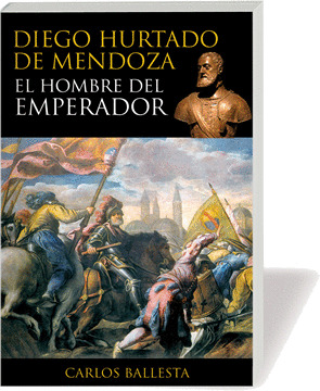 DIEGO HURTADO DE MENDOZA EL HOMBRE DEL EMPERADOR