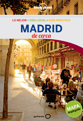 MADRID DE CERCA. GUIA LONELY PLANET, DE CERCA