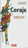 CORAJE . LA ALEGRIA DE VIVIR PELIGROSAMENTE