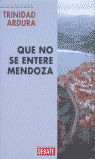 QUE NO SE ENTERE MENDOZA