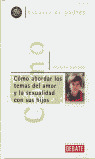 COMO ABORDAR LOS TEMAS DEL AMOR Y LA SEXUALIDAD CON SUS HIJO