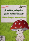 A MIÑA PRIMEIRA GUIA MICOLOXICA: MACROFUNGOS MICORRICICOS