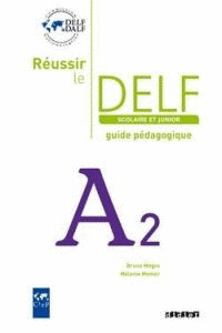 REUSSIR LE DELF SCOLAIRE ET JUNIOR (A2). GUIDE (20