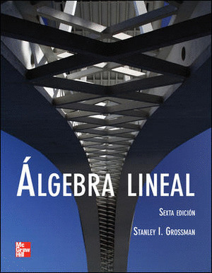 ALGEBRA LINEAL -GROSSMAN- (6ª EDICION, 2008)