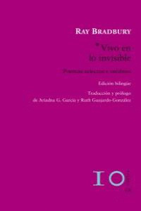 VIVO EN LO INVISIBLE. NUEVOS POEMAS ESCOGIDOS (EDICIÓN BILINGÜE)