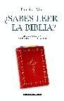 SABES LEER LA BIBLIA?:UNA GUIA DE LECTURA PARA DESCIFRAR EL LIBRO SAGRADO