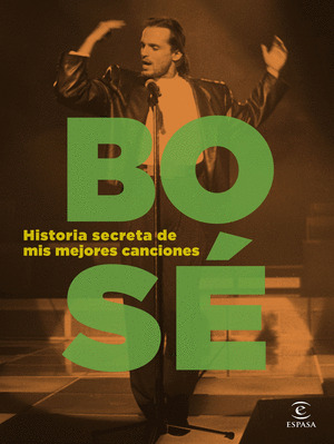 BOSÉ. HISTORIA SECRETA DE MIS MEJORES CANCIONES