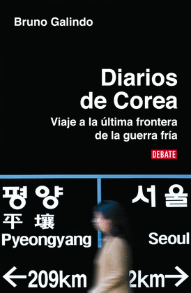DIARIOS COREANOS. VIAJE A ULTIMA FRONTERA GUERRA FRIA