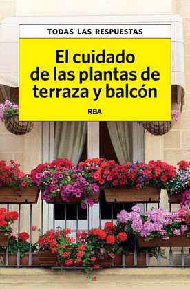 CUIDADO DE LAS PLANTAS DE TERRAZA Y BALCÓN, EL