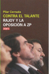 CONTRA EL TALANTE. RAJOY Y LA OPOSICION A ZP