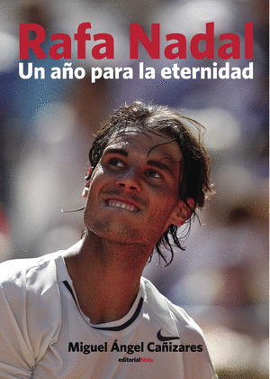 RAFA NADAL: UN AÑO PARA LA ETERNIDAD