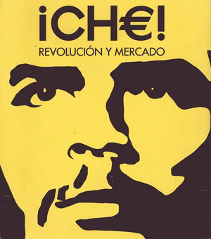 CHE REVOLUCION Y MERCADO