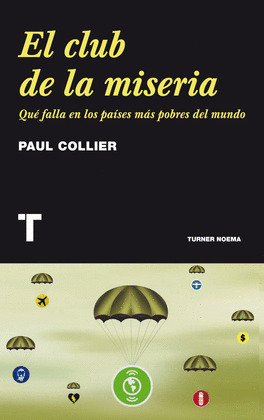 CLUB DE LA MISERIA, EL        (QUE FALLA EN LOS PAISES MAS POBRES DEL MUNDO)