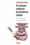 SAQUEO CULTURAL DE AMERICA LATINA, EL