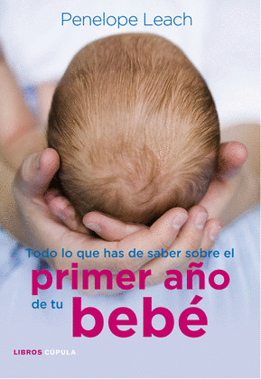 TODO LO QUE HAS DE SABER DEL PRIMER AÑO DE TU BEBE