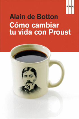 COMO CAMBIAR TU VIDA CON PROUST. EBOOK