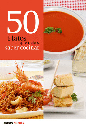 50 PLATOS QUE DEBES SABER COCINAR