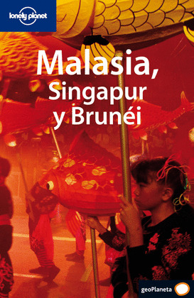 MALASIA, SINGAPUR Y BRUNEI. GUIA LONELY PLANET (2007)