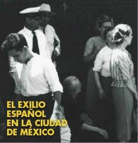 EXILIO ESPAÑOL EN LA CIUDAD DE MÉXICO, EL
