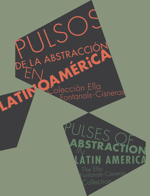ABSTRACCIÓN GEOMÉTRICA LATINOAMERICANA (1930-1960) EN LA COLECCIÓN FONTANALS-CIS