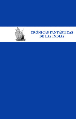 CRÓNICAS FANTÁSTICAS DE LAS INDIAS