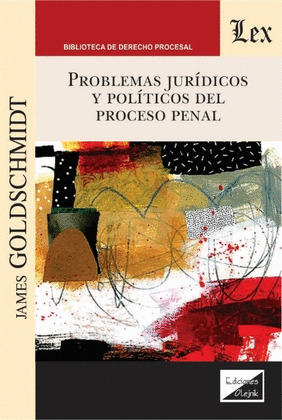 PROBLEMAS JURÍDICOS Y POLÍTICOS DEL PROCESO PENAL