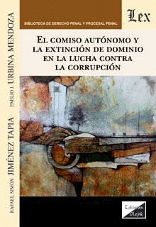 EL COMISO AUTÓNOMO Y LA EXTINCIÓN DE DEMINIO EN LA LUCHA CONTRA LA CORRUPCIÓN