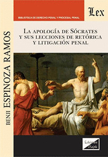 LA APOLOGÍA DE SÓCRATES Y SUS LECCIONES DE RETÓRICA Y LITIGACIÓN PENAL