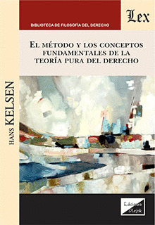 EL MÈTODO Y LOS CONCEPTOS FUNDAMENTALES DE LA TEORÍA PURA DEL DERECHO