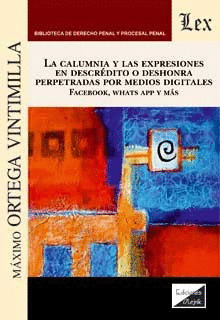 LA CALUMNIA Y LAS EXPRESIONES EN DESCRÈDITO O DESHONRA PERPETRADAS POR MEDIOS DI