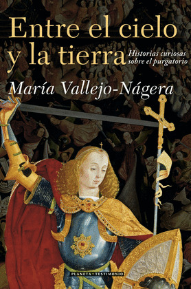 ENTRE EL CIELO Y LA TIERRA. HISTORIAS CURIOSAS DEL PURGATORIO