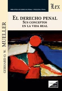 EL DERECHO PENAL. SUS CONCEPTOS EN LA VIDA REAL