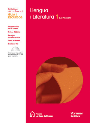 PROJECTE LA CASA DEL SABER, LLENGUA, LLENGUA I LITERATURA, 1 BATXILLERAT. GUIA I