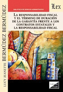 LA RESPONSABILIDAD FISCAL Y EL TÈRMINO DE DURACIÓN DE LA GARANTÍA FRENTE A LOS C