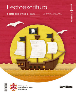 LENGUA 1º PRIMARIA. PRIMEROS PASOS. PAUTA. CONSTRUYENDO MUNDOS