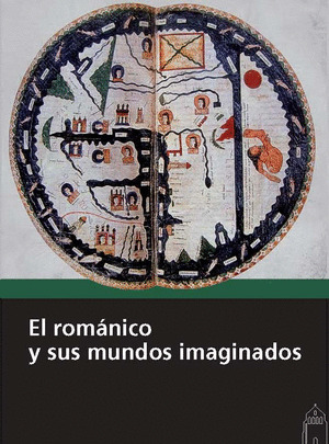 ROMÁNICO Y SUS MUNDOS IMAGINADOS, EL