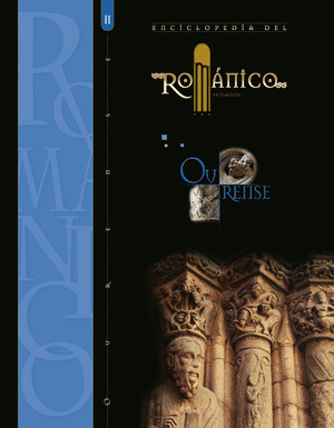ENCICLOPEDIA DEL ROMÁNICO EN GALICIA. OURENSE. TOMO II