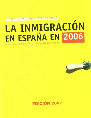 INMIGRACION EN ESPAÑA EN 2006. ANUARIO DE INMIGRACION Y POLITICAS DE INMIGRACION