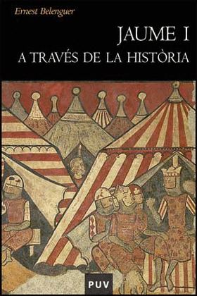 JAUME I A TRAVÉS DE LA HISTÒRIA
